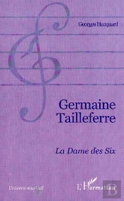 Germaine Tailleferre ; La Dame Des Six