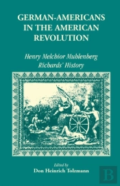 German Americans In The Revolution: Henry Melchoir Muhlenberg Richards' History