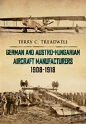 German And Austro-Hungarian Aircraft Manufacturers 1908-1918