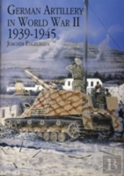German Artillery In World War Ii 1939-1945