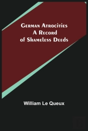 German Atrocities: A Record Of Shameless