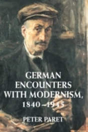 German Encounters With Modernism, 1840â€“1945