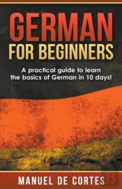 German For Beginners: A Practical Guide