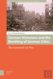 German Historians And The Bombing Of German Cities