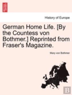Bertrand.pt - German Home Life. (By The Countess Von Bothmer.) Reprinted From Fraser'S Magazine.