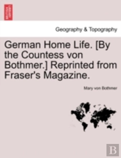 Bertrand.pt - German Home Life. (By The Countess Von Bothmer.) Reprinted From Fraser'S Magazine.