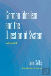 German Idealism And The Question Of System