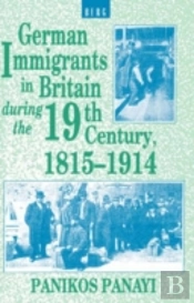 German Immigrants In Britain During The 19th Century, 1815-1914