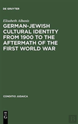 Bertrand.pt - German-Jewish Cultural Identity From 1900 To The Aftermath Of The First World War