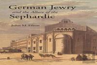 German Jewry And The Allure Of The Sephardic