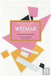 German Left And The Weimar Republic: A Selection Of Documents