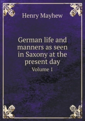 German Life And Manners As Seen In Saxony At The Present Day Volume 1