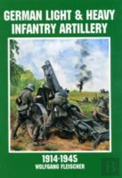 German Light And Heavy Infantry Artillery 1914-1945