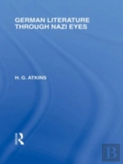 German Literature Through Nazi Eyes (Rle Responding To Fascism)