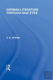 German Literature Through Nazi Eyes (Rle Responding To Fascism)