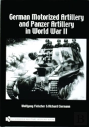 German Motorized Artillery And Panzer Artillery In World War Ii