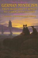 German Mysticism From Hildegard Of Bingen To Ludwig Wittgenstein