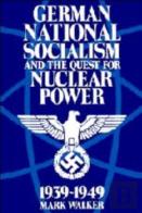 German National Socialism And The Quest For Nuclear Power, 1939-49