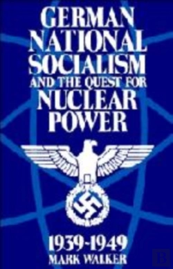 Bertrand.pt - German National Socialism And The Quest For Nuclear Power, 1939-49