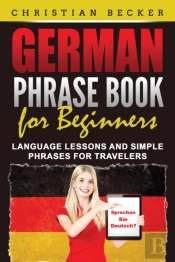 German Phrase Book For Beginners: Langua