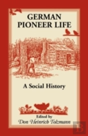 German Pioneer Life: A Social History