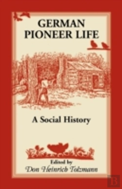 Bertrand.pt - German Pioneer Life: A Social History