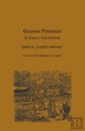 German Pioneers In Early California: Erwin G. Gudde'S History
