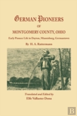 Bertrand.pt - German Pioneers Of Montgomery County, Ohio: Early Pioneer Life In Dayton, Miamisburg, Germantown. By H. A. Rattermann