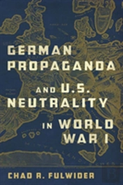German Propaganda And U. S. Neutrality In World War I