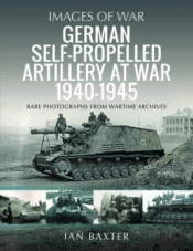 German Self-Propelled Artillery At War 1940 1945