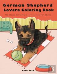 German Shepherd Lovers Coloring Book - The Stress Relieving Dog Coloring Book For Adults