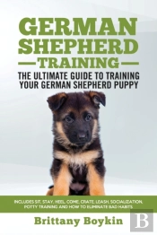 German Shepherd Training - The Ultimate Guide To Training Your German Shepherd Puppy