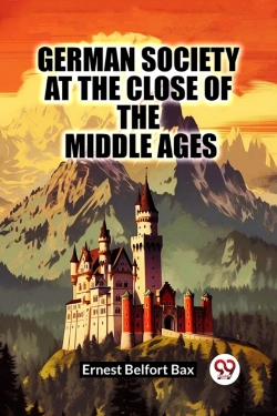 Bertrand.pt - German Society At The Close Of The Middle Ages (Edition2023)