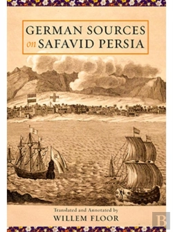 Bertrand.pt - German Sources On Safavid Persia