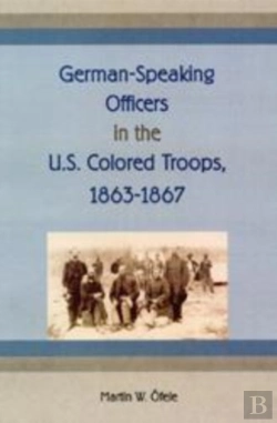 Bertrand.pt - German-Speaking Officers In The U.S. Colored Troops, 1863-1867