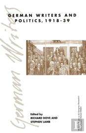 German Writers And Politics 1918-39