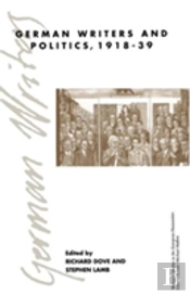 German Writers And Politics 1918-39