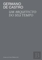 Germano de Castro - Um Arquitecto do Seu Tempo