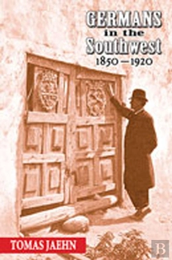 Bertrand.pt - Germans In The Southwest, 1850-1920