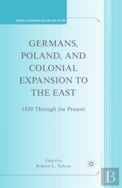 Germans, Poland, And Colonial Expansion To The East