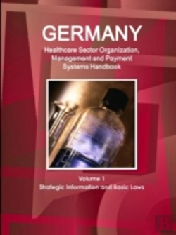 Bertrand.pt - Germany Healthcare Sector Organization, Management And Payment Systems Handbook Volume 1 Strategic Information And Basic Laws