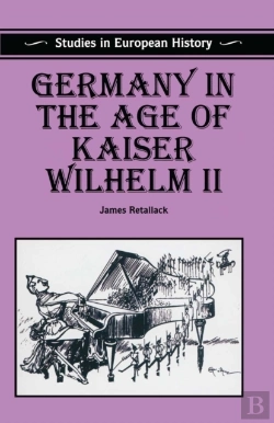 Bertrand.pt - Germany In The Age Of Kaiser Wilhelm Ii