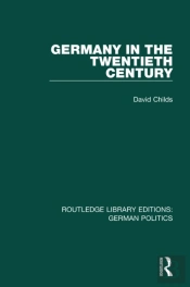Germany In The Twentieth Century (Rle: German Politics)