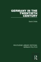 Germany In The Twentieth Century (Rle: German Politics)