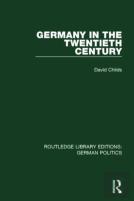 Germany In The Twentieth Century (Rle: German Politics)