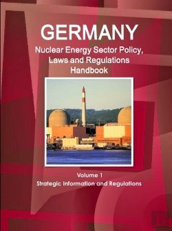 Bertrand.pt - Germany Nuclear Energy Sector Policy, Laws And Regulations Handbook Volume 1 Strategic Information And Regulations