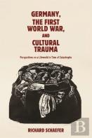 Germany, The First World War, And Cultural Trauma