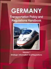 Germany Transportation Policy And Regulations Handbook Volume 1 Strategic Information And Regulations