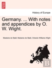 Germany. ... With Notes And Appendices By O. W. Wight.