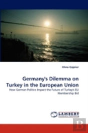 Germany'S Dilemma On Turkey In The European Union